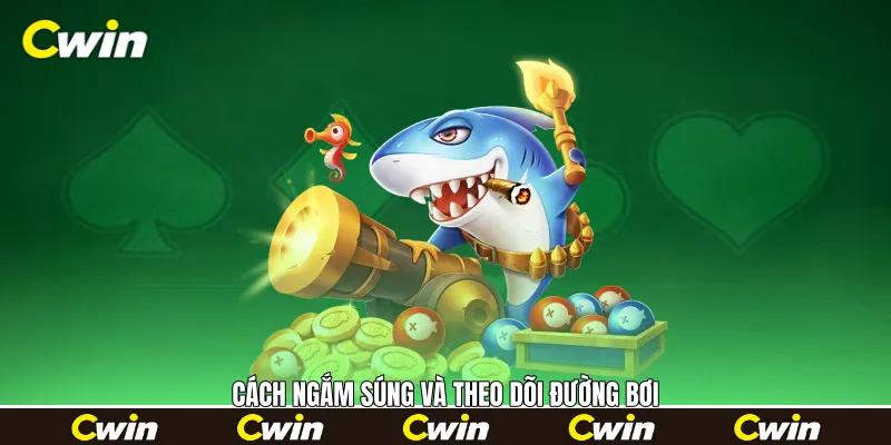 Cách ngắm súng và theo dõi đường bơi Cách ngắm súng và theo dõi đường bơi