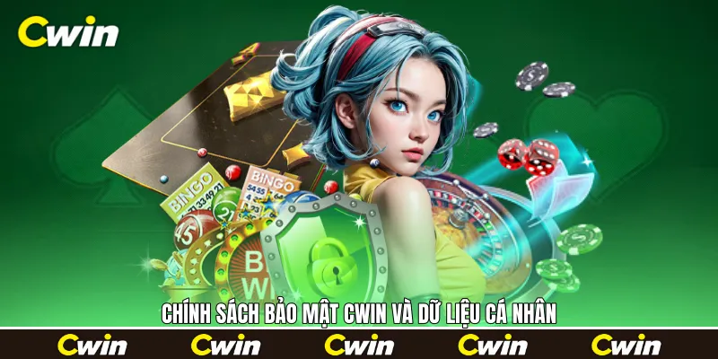Chính sách bảo mật Cwin và dữ liệu cá nhân Chính sách bảo mật Cwin và dữ liệu cá nhân