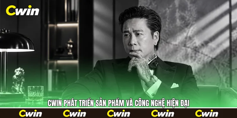 Cwin phát triển sản phẩm và công nghệ hiện đại
