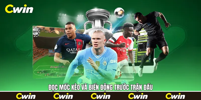 Đọc mốc kèo và biến động trước trận đấu