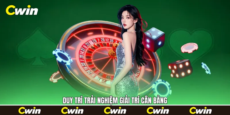 Duy trì trải nghiệm giải trí cân bằng