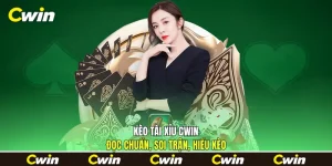 Kèo Tài Xỉu Cwin - Đọc Chuẩn, Soi Trận, Hiểu Kèo