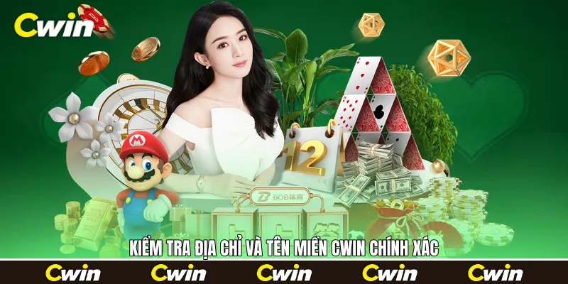 Kiểm tra địa chỉ và tên miền Cwin chính xác Kiểm tra địa chỉ và tên miền Cwin chính xác